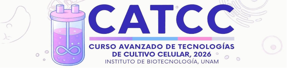 CATCC. Curso Avanzado de Tecnologías de Cultivo Celular 2026, Instituto de Biotecnología, UNAM